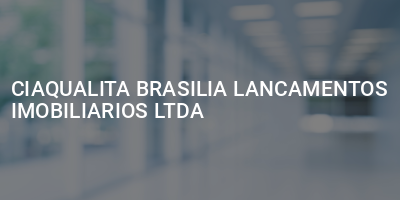 CIAQUALITA BRASILIA LANCAMENTOS IMOBILIARIOS LTDA