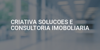 CRIATIVA SOLUCOES E CONSULTORIA IMOBOLIARIA