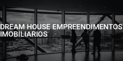 DREAM HOUSE EMPREENDIMENTOS IMOBILIARIOS