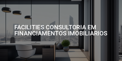 FACILITIES CONSULTORIA EM FINANCIAMENTOS IMOBILIARIOS