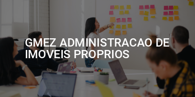 GMEZ ADMINISTRACAO DE IMOVEIS PROPRIOS