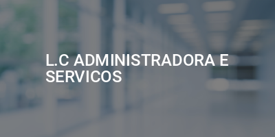 L.C ADMINISTRADORA E SERVICOS