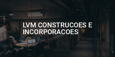 LVM CONSTRUCOES E INCORPORACOES