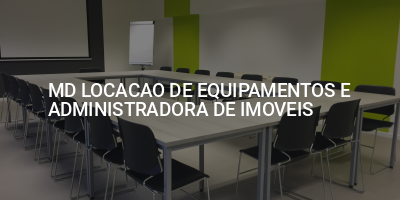 MD LOCACAO DE EQUIPAMENTOS E ADMINISTRADORA DE IMOVEIS