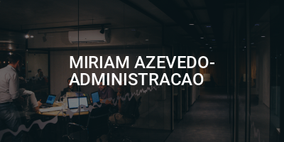 MIRIAM AZEVEDO- ADMINISTRACAO & CONSULTORIA CONDOMINIAL