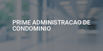 PRIME ADMINISTRACAO DE CONDOMINIO