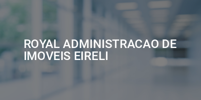 ROYAL ADMINISTRACAO DE IMOVEIS EIRELI