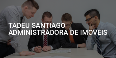 TADEU SANTIAGO ADMINISTRADORA DE IMOVEIS