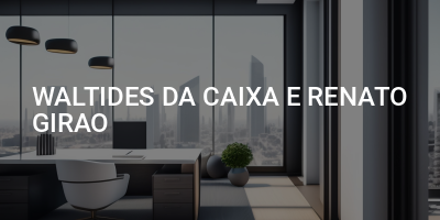 WALTIDES DA CAIXA E RENATO GIRAO